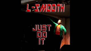 L-Smooth - Just Do It [OFFICIAL AUDIO]