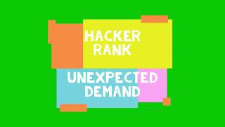 HACKER RANK- Unexpected Demand