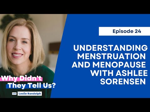 Understanding Menstruation and Menopause with Ashlee Sorensen