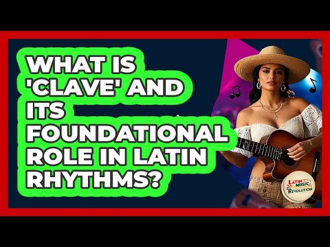What Is 'Clave' And Its Foundational Role In Latin Rhythms? - Latin Music Revolution