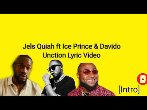 [Lyric Video] Jels Quiah-Unction Ft. Ice-Prince & Davido
