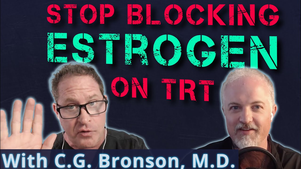 How Blocking Estrogen Kills a Major Benefit of TRT with C.G. Bronson, M.D.