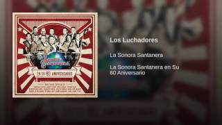 La Sonora Santanera - Los Luchadores. ( 2016. )