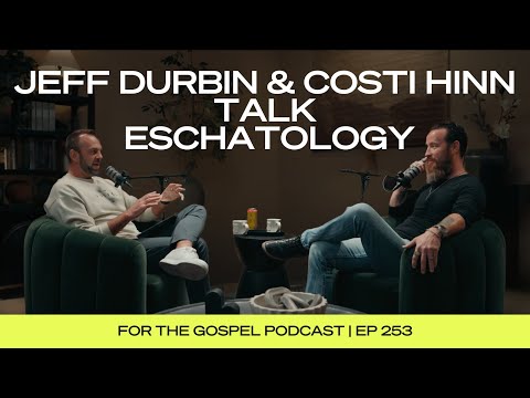 Jeff Durbin & Costi Hinn Talk Eschatology | EP 253