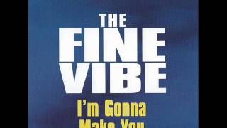 The fine vibe- I'm gonna make you (Full extended mix)