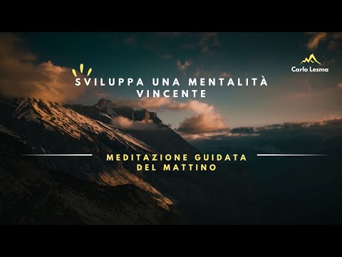 Meditazione del Mattino - Sviluppa una Mentalità Vincente preparati a conquistare la Tua Giornata