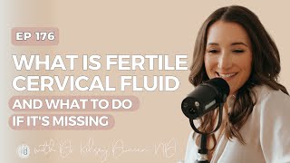 #175. What is fertile cervical fluid and what to do if it's missing