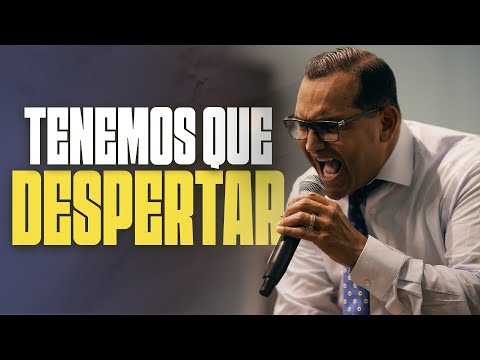 Tenemos Que Despertar | Pastor General David Gutierrez