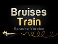 Train - Bruises (Karaoke Version)