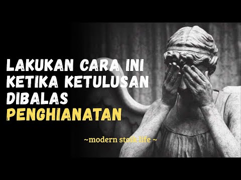 Lakukan Ini Jika Ketulusanmu Dibalas dengan Pengkhianatan | Stoikisme Cinta