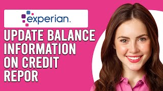 How To Update Balance Information On Experian Credit Report (Correct Information On Experian Report)