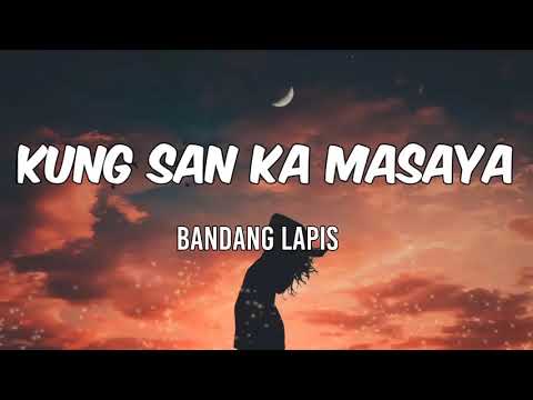 Kung San Ka Masaya - Bandang Lapis🎶 ( Lyrics  )