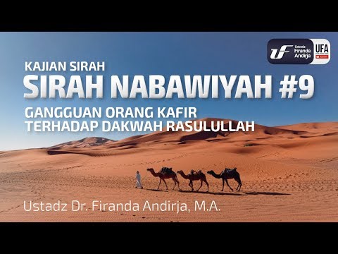 Sirah Nabawiyah #9 - Ganguan Orang Kafir Terhadap Dakwah Rasulullah - Ust Dr. Firanda Andirja, M.A.