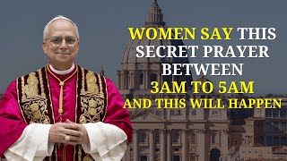 🙏 WOMEN SAY THIS SECRET PRAYER BETWEEN 3AM TO 5AM AND THIS WILL HAPPEN | POPE LEO XIV SERMON