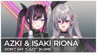 Don't Say "Lazy"【Mashup Edit/Duet Mix】 - AZKi & Isaki Riona 響咲リオナ