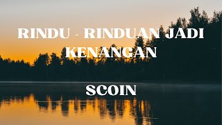 Download lagu Scoin Rindu Rinduan Jadi Kenangan lirik mp3 Download lagu Scoin Rindu Rinduan Jadi Kenangan lirik mp3