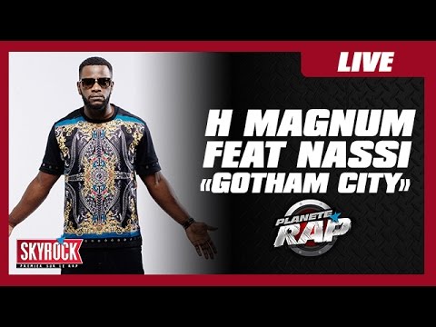 H Magnum "Gotham City" feat Nassi en live #PlanèteRap