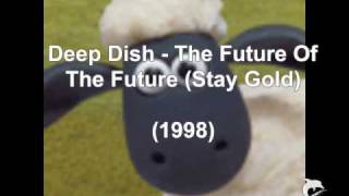Deep Dish - The Future Of The Future (Stay Gold) (1998)