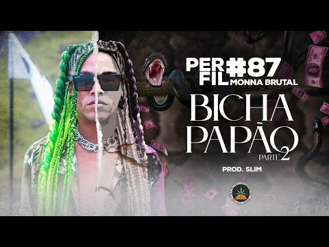 Perfil #87 - Monna Brutal - Bicha Papão pt.2 (Prod. Slim)
