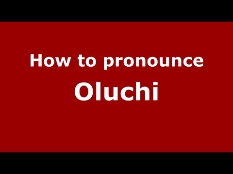 How to Pronounce Oluchi - PronounceNames.com