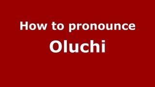 How to pronounce Oluchi