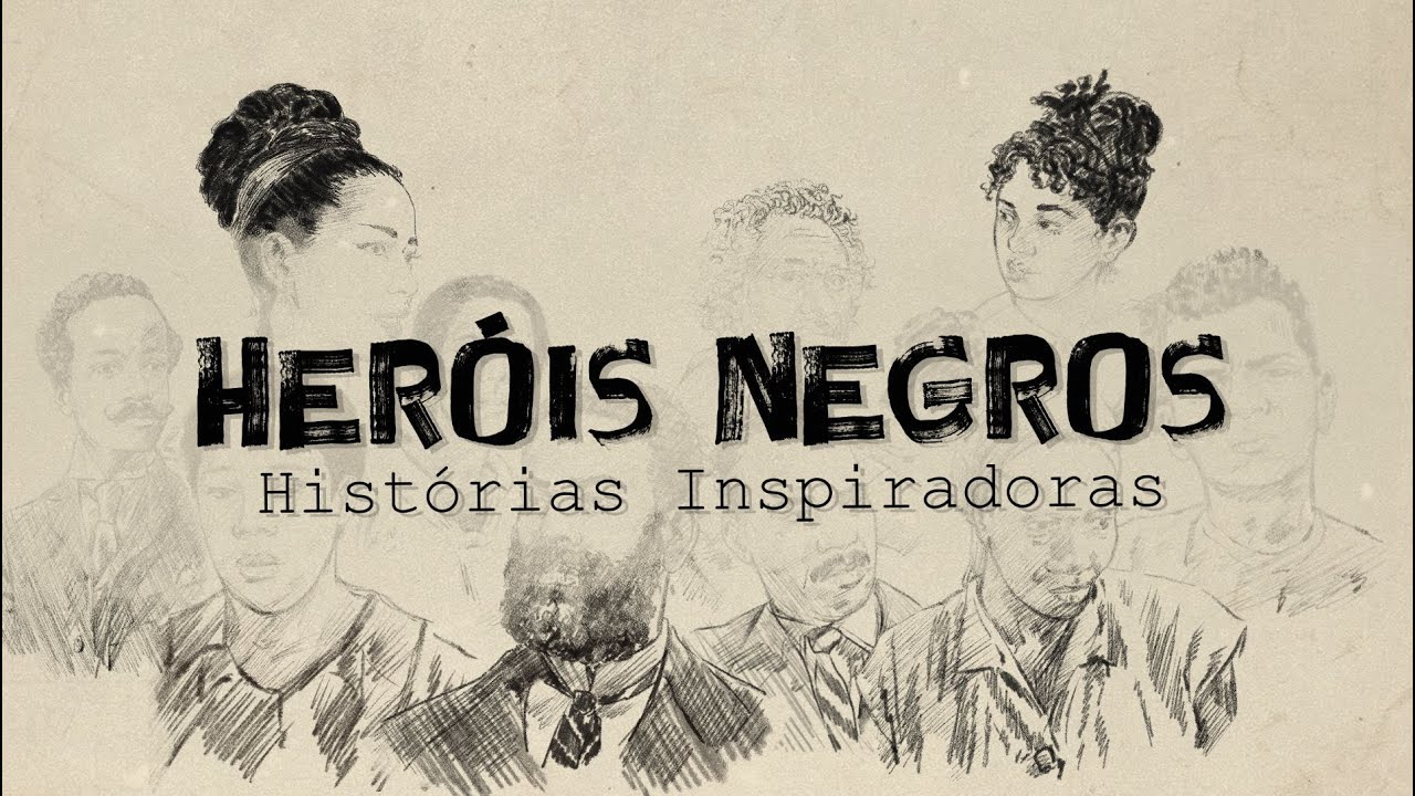 Heróis Negros- Histórias Inspiradoras