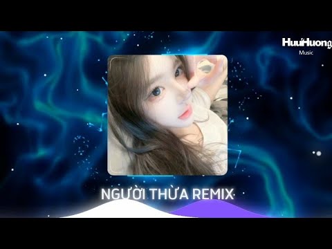 ANH KHÓC KHÔNG PHẢI VÌ EM MÀ ANH KHÓC CHO ANH - NGƯỜI THỪA REMIX - TEAH REMIX NHẠC HOT TREND TIKTOK