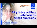 08/11/21 RA y la Ley del Uno, sabiduría de SEXTA dimensión, por Gudiela Müller
