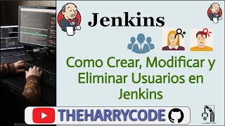 Curso de Jenkins #2. Como Crear, Modificar y Eliminar Usuarios en Jenkins
