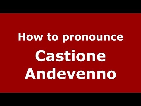 How to pronounce Castione Andevenno (Italian/Italy) - PronounceNames.com
