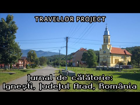Jurnal de călătorie: Ignești, Județul Arad, România