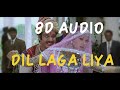 DIL LAGA LIYA 8D AUDIO DIL HAI TUMARA PREITY ZINTA SS 8D MUSIC 90s 8D SONG
