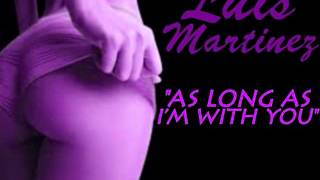 Luis Martinez - As Long As I'm With You (LATIN FREESTYLE)