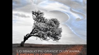 LORENZO SEBASTIANELLI - LO SBAGLIO PIU' GRANDE DI UN'ANIMA E' ANDARE DI CORPO
