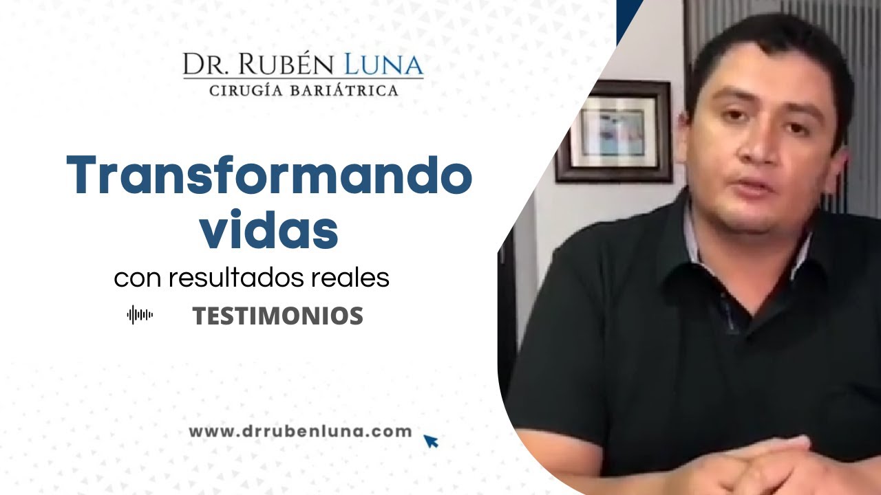 Testimonio de Cirugía Bariátrica | Video antes y después de Cirugía Bariátrica | Dr Rubén Luna.