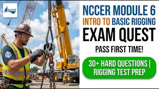 NCCER Module 6 Intro to Basic Rigging Exam Answers 2026 Practice Questions
