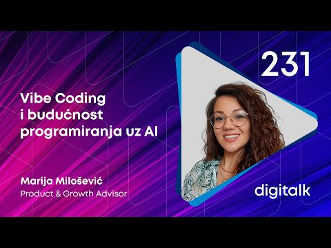 Vibe Coding i budućnost programiranja uz AI I Marija Milošević I DigiTalk EP 231