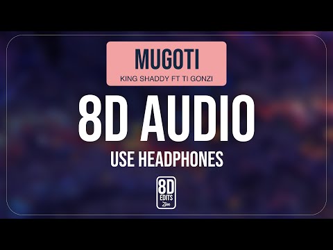 Mugoti - King Shaddy ft Ti gonzi (8D AUDIO)