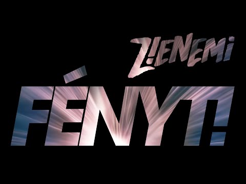 Z!ENEMi - FÉNYT!