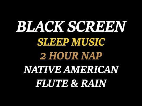 Black Screen Sleep Music - Rain & Native American Flute - 2 Hour Nap