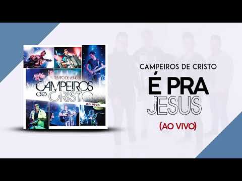 Campeiros de Cristo   É pra Jesus