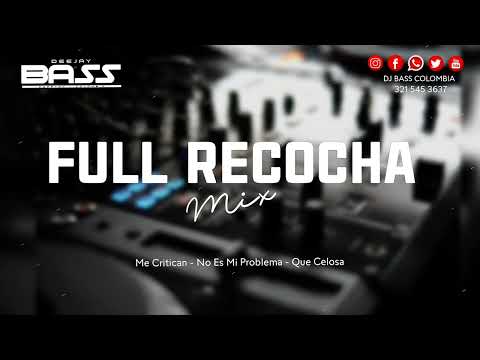 Full Recocha Mix - Me Critican - No Es Mi Problema - Que Celosa - DJ BASS COLOMBIA