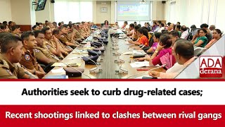 Authorities seek to curb drug-related cases; Recent shootings linked to clashes between rival gangs