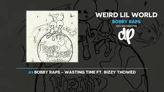 Bobby Raps - Weird Lil World (FULL MIXTAPE)