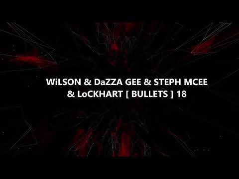 WiLSON & DaZZA GEE & STEPH MCEE & LoCKHART [ BULLETS ] 18