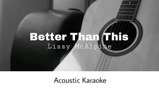 Lizzy McAlpine - Better Than This (Acoustic Karaoke)