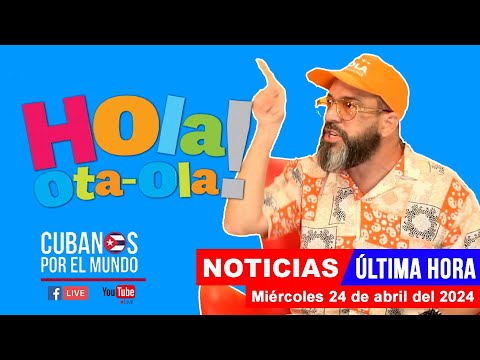 Alex Otaola en vivo, últimas noticias de Cuba - Hola! Ota-Ola (miércoles 24 de abril del 2024)