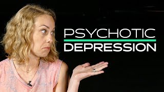 What is Psychotic Depression?