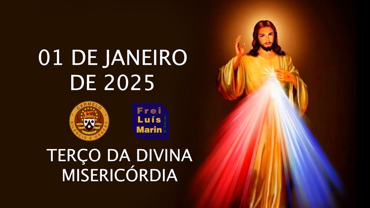 TERÇO DA DIVINA MISERICÓRDIA -  FREI LUÍS MARIN  - 01 DE JANEIRO DE 2025