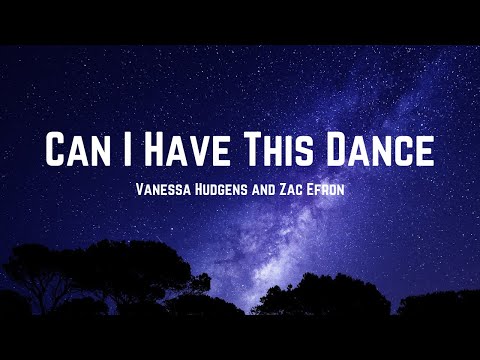 Vanessa Hudgens, Zac Efron - Can I Have This Dance  (Lyrics)